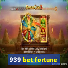 939 bet fortune